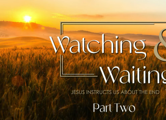 WATCHING AND WAITING – Part  Two