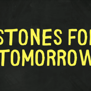 STONES FOR TOMORROW