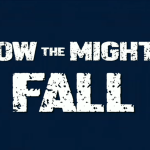 HOW THE MIGHTY FALL