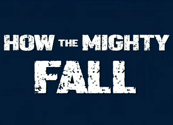 HOW THE MIGHTY FALL