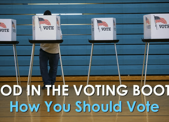 GOD IN THE VOTING BOOTH – How You Should Vote