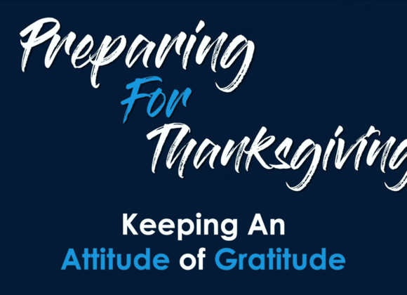 PREPARING FOR THANKSGIVING – Keeping An Attitude of Gratitude