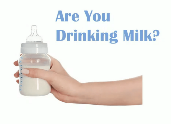 ARE YOU DRINKING MILK?